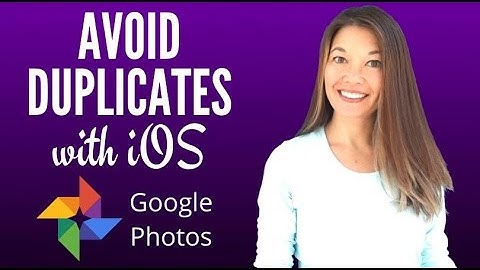 Avoid Duplicates on iOS Google Photos