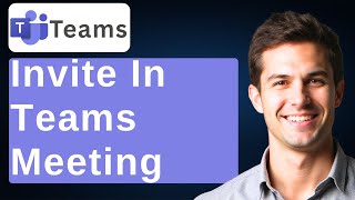 How To Invite Anyone To Microsoft Teams Meeting [2026 Guide]