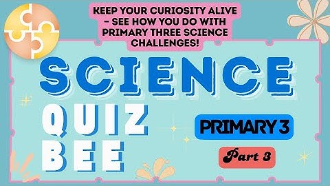 Science Quiz Bee - Primary 3 | Part 3 | Quiz by brainYs