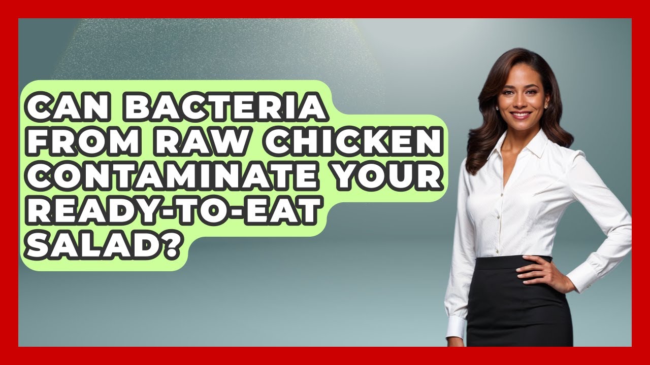 Can Bacteria From Raw Chicken Contaminate Your Ready-to-eat Salad? - Food Safety Kitchen