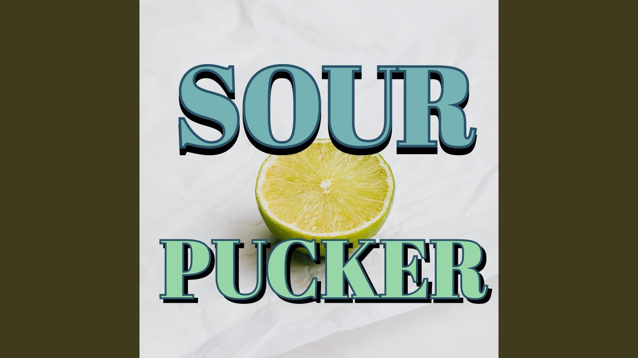 Sour Pucker - YouTube