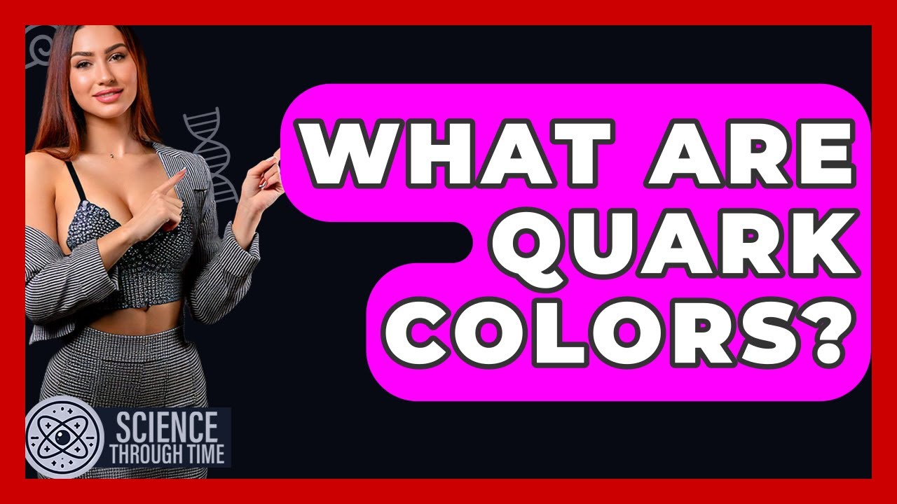 What Are Quark Colors? - Science Through Time