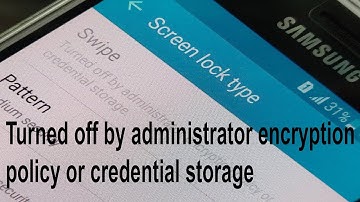 Turned off by administrator encryption policy or credential storage