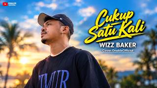 Download lagu Wizz Baker | CUKUP SATU KALI | Cover.Onalds