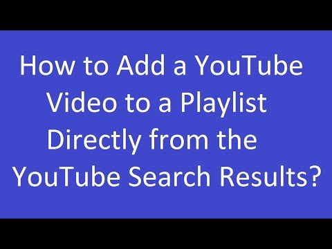 How to Add a YouTube Video to a Playlist Directly from the YouTube Search Results?