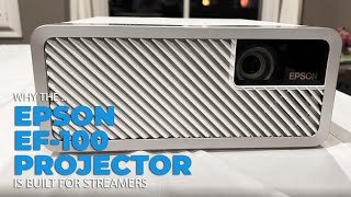 Why The Epson EF-100 Mini-Laser Projector is Perfect for Streamers