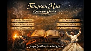 Alunan Sufi | Tangisan Hati di Hadapan Qur’an | Album Dzikir \u0026 Taubat Paling Menyentuh Jiwa
