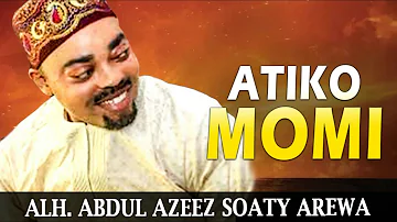 Atiko Momi -  Alh. Abdul Azeez Soaty Arewa - latest islamic song 2021