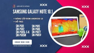 SAMSUNG GALAXY NOTE 10.1 2014 SM-P601 NÂNG CẤP ROM ANDROID 13 | TẢI FULL ỨNG DỤNG | XEM YOUTUBE MƯỢT