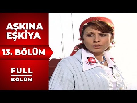 Aşkına Eşkıya | 13. Bölüm