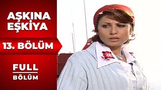 Aşkına Eşkıya 13 Bölüm