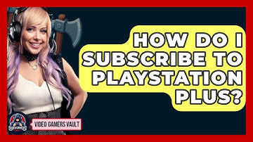 How Do I Subscribe To PlayStation Plus? - Video Gamers Vault
