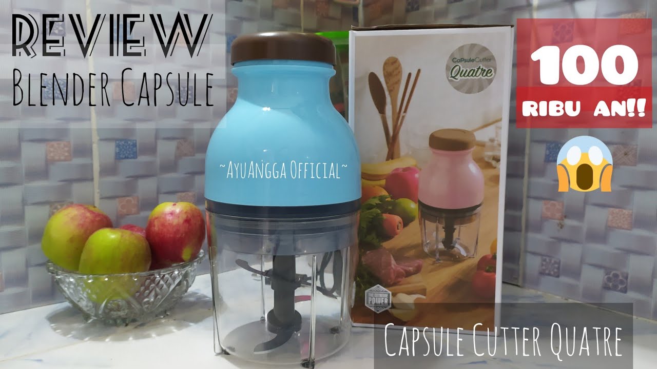 Jgn beli sebelum nonton ini!!! REVIEW BLENDER CAPSULE CUTTER QUATRE