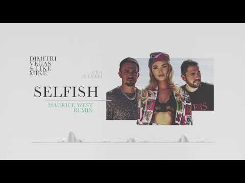 Dimitri Vegas & Like Mike ft. Era Istrefi - Selfish (Maurice West Remix)