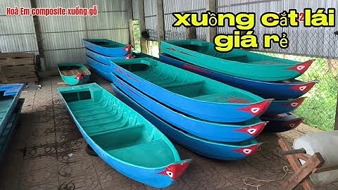 XUỒNG CÂU GIÁ RẺ XUỒNG CẮT LÁI ,TAM BẢN, XUỒNG GỖ SAO ĐỦ LOẠI Chuyên làm cá.sáu hoà 0766.952.171