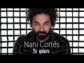 Nani corts  te quiero  ft lya y lin corts