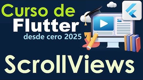 CURSO DE FLUTTER-DART DESDE CERO | SCROLL VIEWS (video 60)