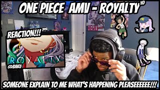 One Piece 「AMV」- Royalty ᴴᴰ (AMV Reaction!!!)