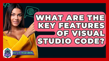 What Are the Key Features of Visual Studio Code? - Next LVL Programming