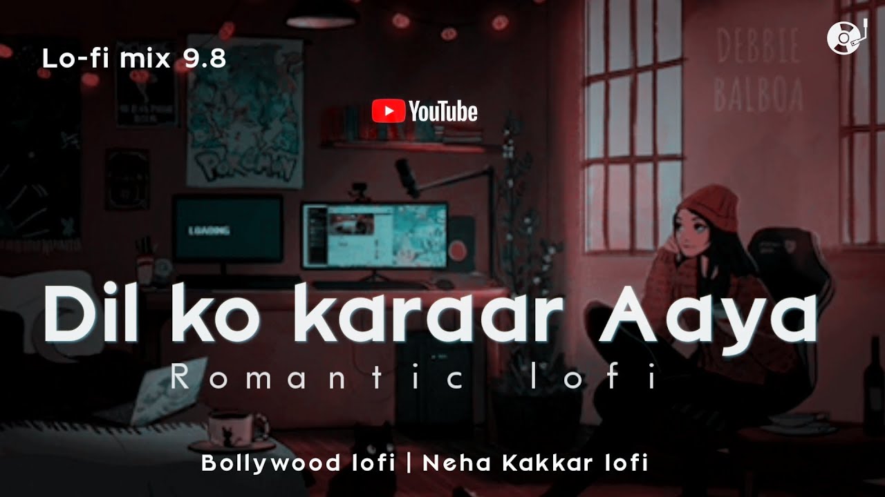 Dil ko Karrar Aaya Lofi |  Neha Kakkar | Lofi Mix 9.8