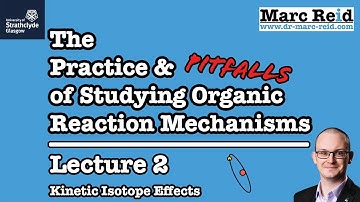 The Practice & Pitfalls of Studying Organic Reaction Mechanisms | Lecture 2 - Isotope Effects