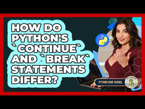 How Do Python's `continue` And `break` Statements Differ? - Python Code School