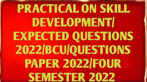 Practical on skill development/ Expected questions 2022/Bcu/Questions paper 2022/FOUR semester 2022