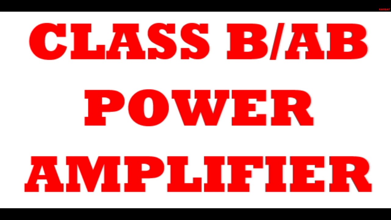 Class B and AB Power Amplifier - YouTube
