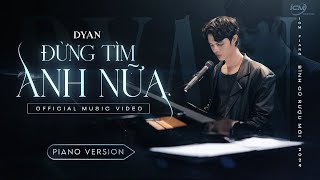 Download Lagu DyAn - Đừng Tìm Anh Nữa | ICM PIANO MP3 Download Lagu DyAn - Đừng Tìm Anh Nữa | ICM PIANO MP3