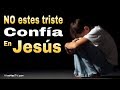 🔥 NO estes triste confía en DIOS | Te invito a Orar a DIOS en nombre de Jesus
