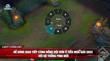 LMHT chém gió: Dễ dàng giao tiếp cùng đồng đội hơn ở Tiền Mùa Giải 2023 với hệ thống ping mới