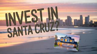 Is Now A GOOD Time To Invest In Santa Cruz Housing Market?