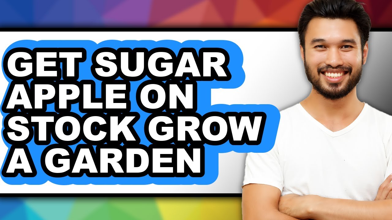 How to Get Sugar Apple on Stock Grow a Garden - Full Guide