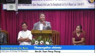 Rev Dr Joel Tuan Peng Thang (CCF Pudu Malaysia)  2024 June 30 Zarhpi Ni Thawngtha