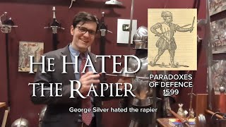 George Silver HATED the Rapier
