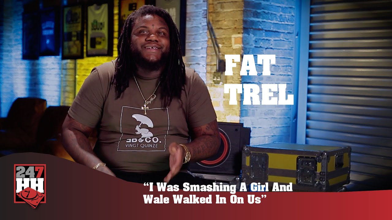 Fat Trel - I Was Smashing A Girl And Wale Walked In On Us (247HH Wild Tour Stories)
