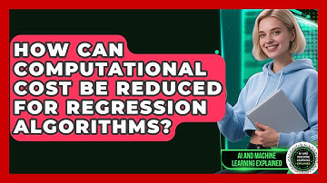 How Can Computational Cost Be Reduced For Regression Algorithms? - AI and Machine Learning Explained