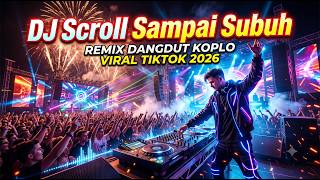 Download lagu DJ Scroll Sampai Subuh - Dangdut Koplo Remix Terbaru 2026