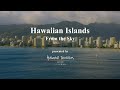 Hawaiian Islands from the Sky ～癒しの世界へ～