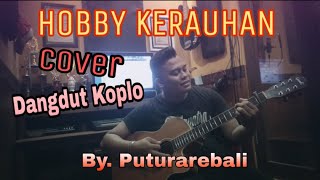Hobby Kerauhan Cover Versi Dangdut Koplo - By Puturarebali #lagubali
