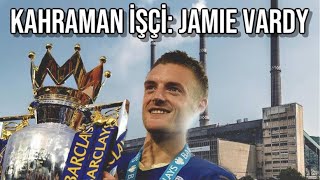 FABRİKA İŞÇİLİĞİNDEN PREMİER LİG GOL KRALLIĞINA : JAMİE VARDY