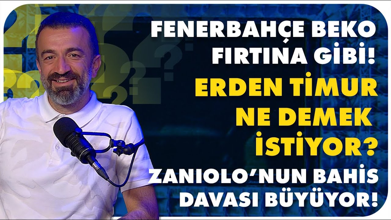 FENERBAHÇE BEKO FIRTINA GİBİ! | ERDEN TİMUR NE DEMEK İSTİYOR? | ZANIOLO