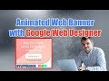 GOOGLE WEB DESIGNER TUTORIAL - MAKE A BANNER IN 15 MINS