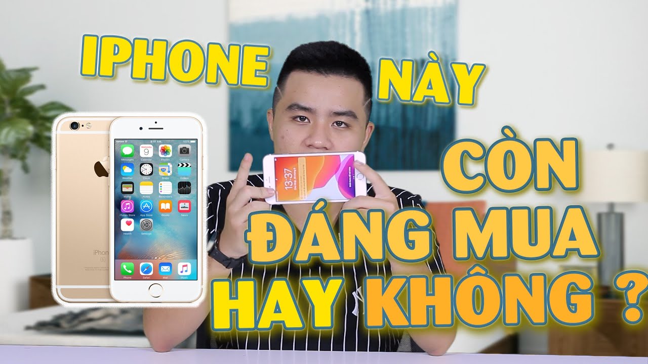 Đánh giá iPhone 6S Plus còn đáng mua không ?