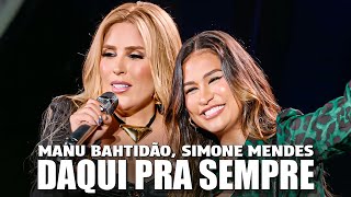Manu Bahtidão, Simone Mendes - Daqui Pra Sempre (Letras/Lyrics)