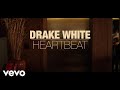 Drake White - Heartbeat (Music Video)