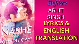 lyrics-nashe-si-chadh-gayi-befikre-ranveers-vaanik-arijit-singh-translation