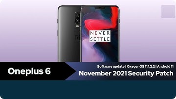OnePlus 6/6T Oxygenos 11.1.2.2 Update December 2021 | Fix bugs & Improvements