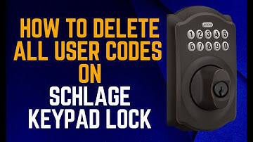 How to Delete All User Code on Schlage Door Lock