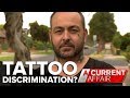 'Discriminated' against for his tattoos | A Current Affair